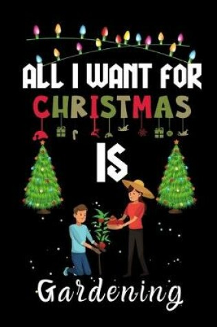 Cover of All I Want For Christmas Is Gardening
