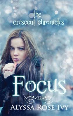 Focus by Alyssa Rose Ivy