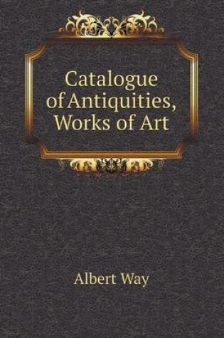 Cover of Catalogue of Antiquities, Works of Art