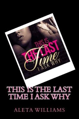 Book cover for This Is The Last Time I Ask Why