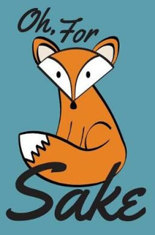 Cover of Oh, For Fox Sake Journal