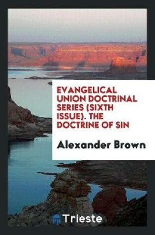 Cover of Evangelical Union Doctrinal Series (Sixth Issue). the Doctrine of Sin