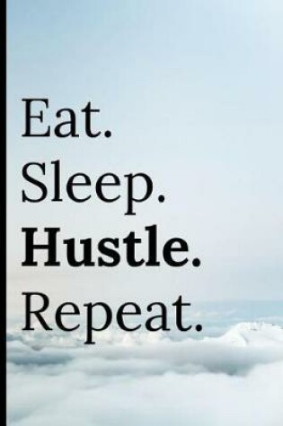 Cover of Eat Sleep Hustle Repeat