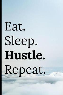 Book cover for Eat Sleep Hustle Repeat