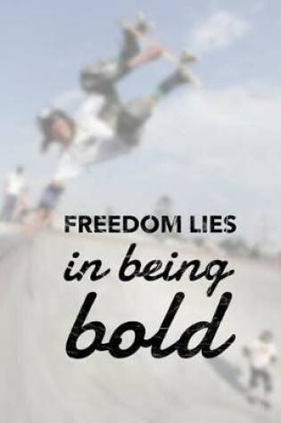 Cover of Freedom Lies in Being Bold