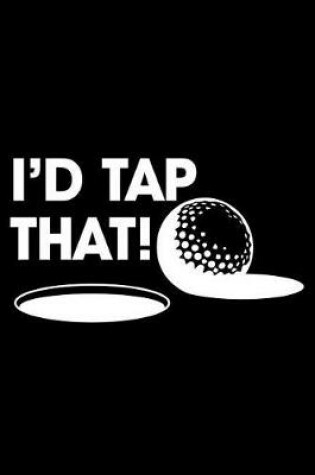 Cover of I'd Tap That!