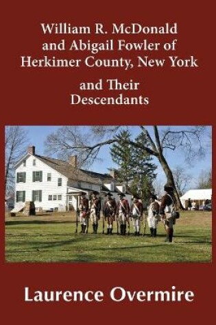 Cover of William R. McDonald and Abigail Fowler of Herkimer County, New York and Their Descendants