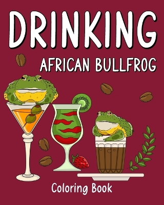 Book cover for Drinking African Bullfrog Coloring Book