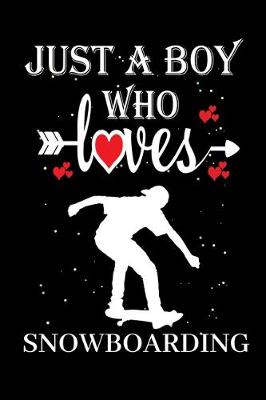 Book cover for Just a Boy Who Loves Snowboarding
