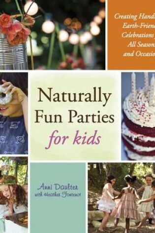 Cover of Naturally Fun Parties for Kids