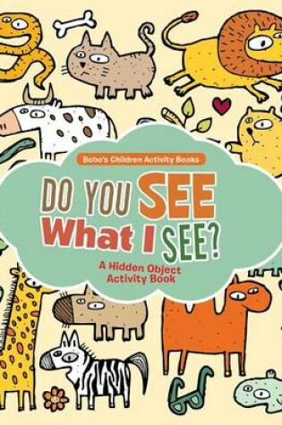 Cover of Do You See What I See? a Hidden Object Activity Book