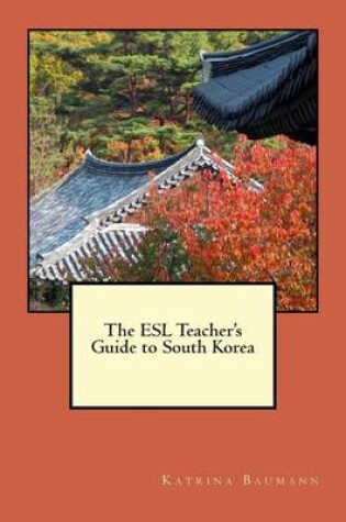 Cover of The ESL Teacher's Guide to South Korea