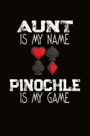 Cover of Aunt Is My Name Pinochle Is My Game