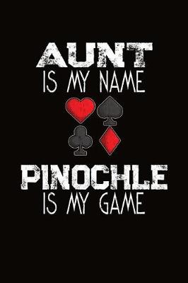 Book cover for Aunt Is My Name Pinochle Is My Game