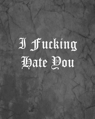 Book cover for I Fucking Hate You
