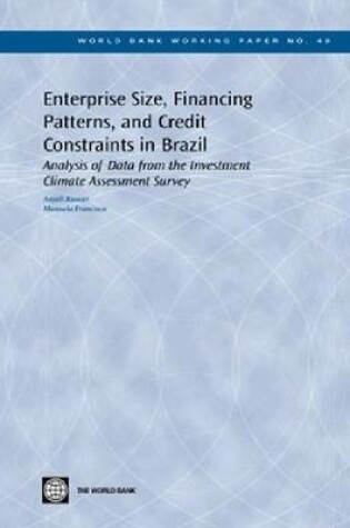 Cover of Enterprise Size, Financing Patterns, and Credit Constraints in Brazil: Analysis of Data from the Investment Climate Assessment Survey