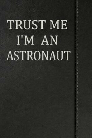 Cover of Trust Me I'm an Astronaut