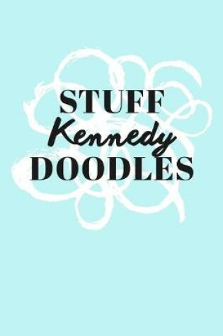 Cover of Stuff Kennedy Doodles