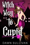Book cover for Witch Way To Cupid