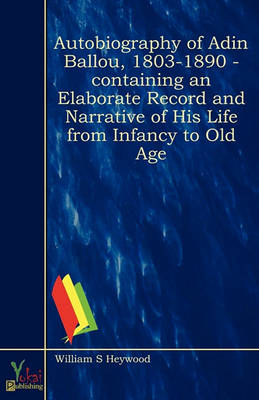 Book cover for Autobiography Of Adin Ballou, 1803-1890 - Containing An Elaborate Record And Narrative Of His Life From Infancy To Old Age