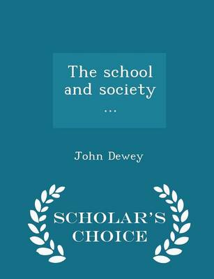 Book cover for The School and Society ... - Scholar's Choice Edition