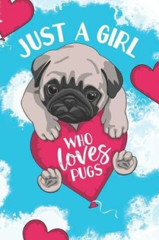 Cover of Just a Girl Who Loves Pugs