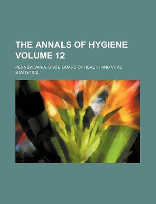 Book cover for The Annals of Hygiene Volume 12