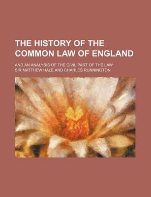 Book cover for The History of the Common Law of England; And an Analysis of the Civil Part of the Law