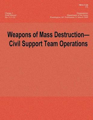 Book cover for Weapons of Mass Destruction - Civil Support Team Operations - Change 1 (FM 3-11.22; C1)