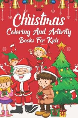 Cover of Christmas Coloring And Activity Book For Kids