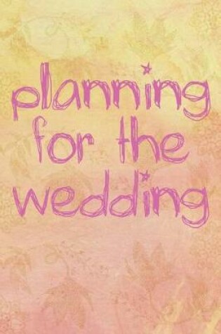 Cover of Planning For The Wedding