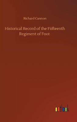 Book cover for Historical Record of the Fiifteenth Regiment of Foot