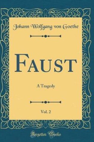 Cover of Faust, Vol. 2: A Tragedy (Classic Reprint)