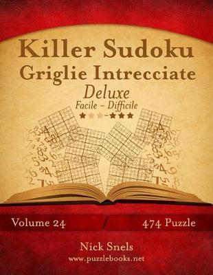 Book cover for Killer Sudoku Griglie Intrecciate Deluxe - Da Facile a Difficile - Volume 24 - 474 Puzzle