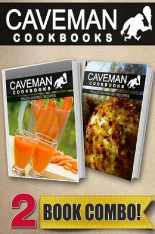 Cover of Paleo Juicing Recipes and Paleo On-The-Go Recipes