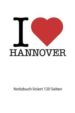 Cover of I love Hannover Notizbuch liniert