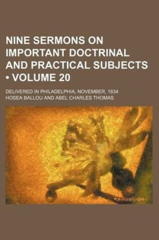 Cover of Nine Sermons on Important Doctrinal and Practical Subjects (Volume 20); Delivered in Philadelphia, November, 1834