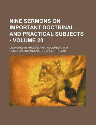 Book cover for Nine Sermons on Important Doctrinal and Practical Subjects (Volume 20); Delivered in Philadelphia, November, 1834