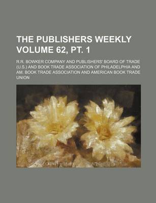 Book cover for The Publishers Weekly Volume 62, PT. 1