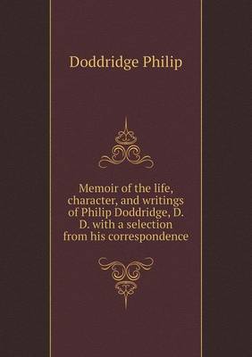 Book cover for Memoir of the life, character, and writings of Philip Doddridge, D. D. with a selection from his correspondence