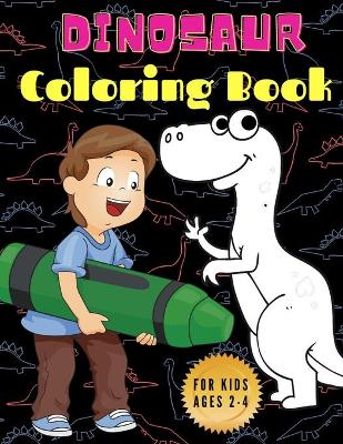 Book cover for Dinosaur Coloring Book for Kids Ages 2-4