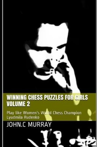 Cover of Winning Chess Puzzles for girls Volume 2