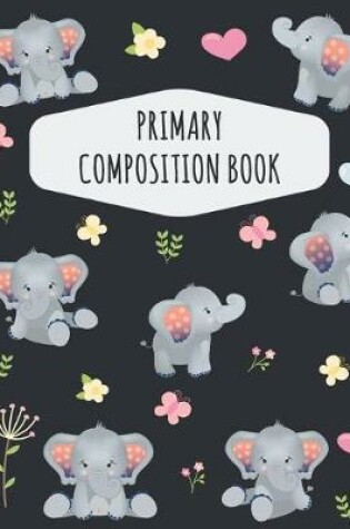 Cover of Elephant Primary Composition Book