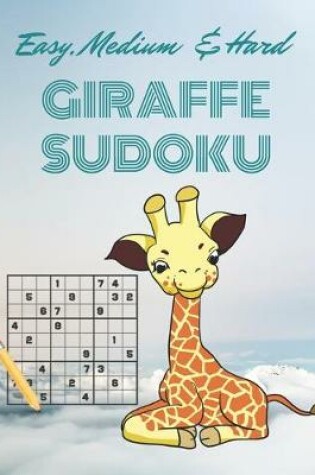 Cover of Easy, Medium & Hard GIRAFFE SUDOKU