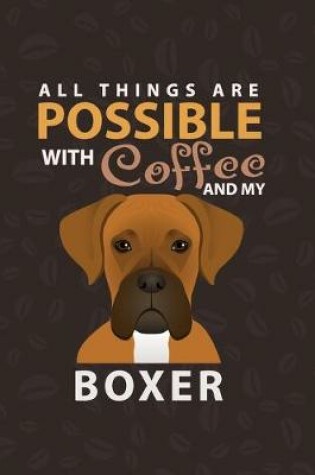 Cover of All Things Are Possible With Coffee and My Boxer