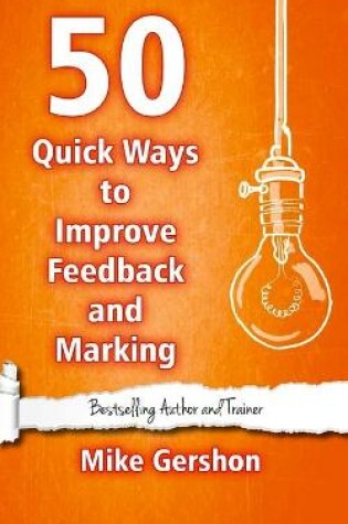 Cover of 50 Quick Ways to Improve Feedback and Marking