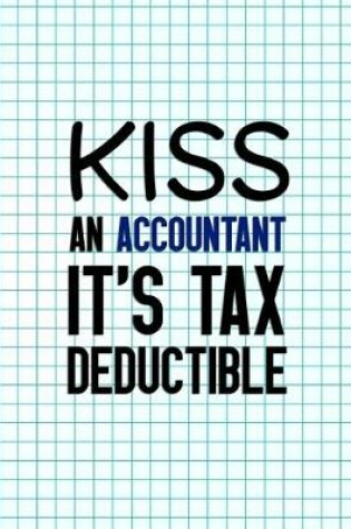 Cover of Kiss An Accountant It's Tax Deductible