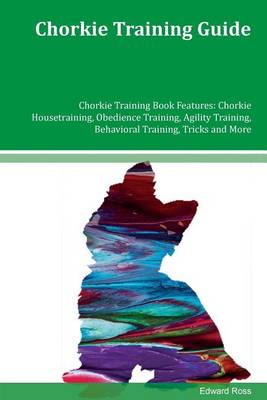 Book cover for Chorkie Training Guide Chorkie Training Book Features