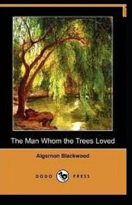 Book cover for The Man Whom the Trees Loved annotated