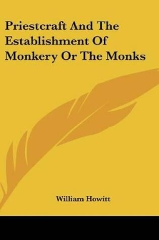 Cover of Priestcraft and the Establishment of Monkery or the Monks